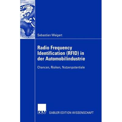 Radio Frequency Identification (RFID) in der Automobilindustrie, Taschenbuch von Sebastian Weigert, Deutscher Universitätsverlag, 978-3-8350-0638-6