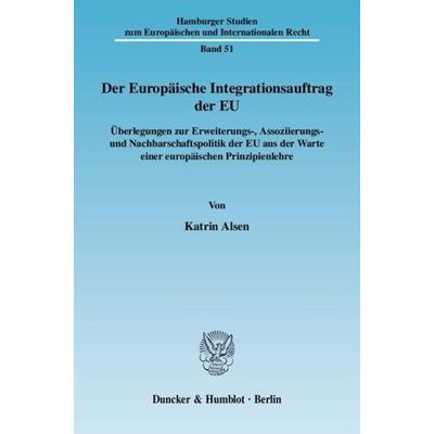 Der Europäische Integrationsauftrag der EU., Taschenbuch von Katrin Alsen, Duncker & Humblot, 978-3-428-12925-6