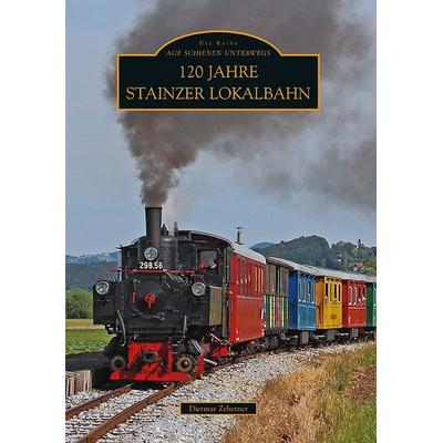 120 Jahre Stainzer Lokalbahn, Taschenbuch von Dietmar Zehetner, Sutton, 978-3-95400-002-9