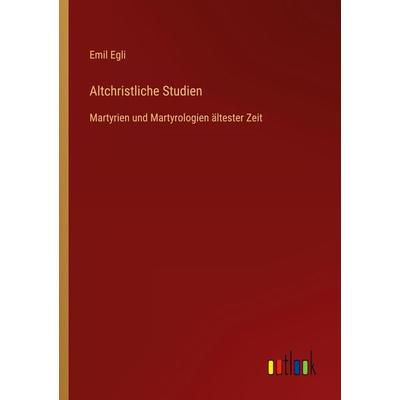 Altchristliche Studien, Taschenbuch von Emil Egli, Outlook, 978-3-368-62148-3