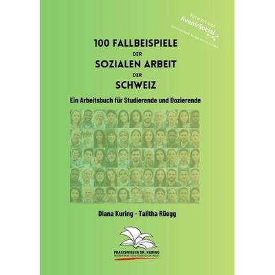 100 Fallbeispiele der Sozialen Arbeit der Schweiz, Taschenbuch von Diana Kuring, Epubli, 978-3-565-41487-1