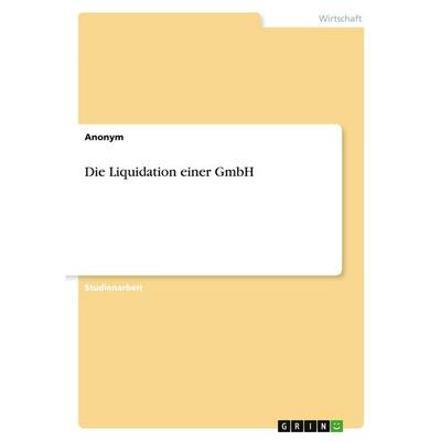 Die Liquidation einer GmbH, Taschenbuch von Anonymous, GRIN, 978-3-389-16850-9