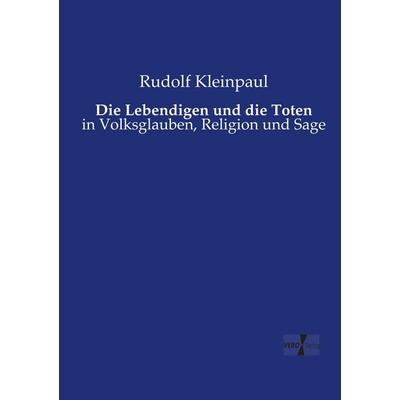 Die Lebendigen und die Toten, Taschenbuch von Rudolf Kleinpaul, Vero Verlag, 978-3-7372-0585-6