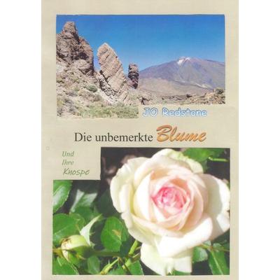 Die unbemerkte Blume, Taschenbuch von Jo Redstone, BoD – Books on Demand, 978-3-7392-1099-5