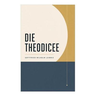 Die Theodicee, Taschenbuch von Gottfried Wilhelm Leibniz, E-artnow, 978-80-273-5152-7