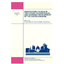 Gasification: Its Role in the Future Technological and Economic Development of the United Kingdom, Fachbücher von F. Ferguson, A. Hedley