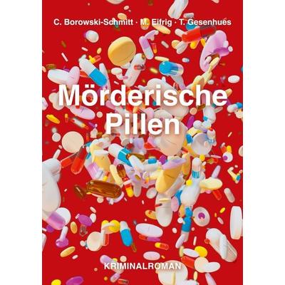 Mörderische Pillen, Taschenbuch von Christa Borowski-Schmitt,Maria Eifrig,Thomas Gesenhues, BoD – Books on Demand, 978-3-7562-2725-9