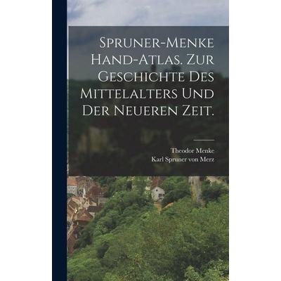 Spruner-Menke Hand-Atlas. Zur Geschichte des Mittelalters und der neueren Zeit., Gebundene Ausgabe von Theodor Menke, Legare Street Press,
