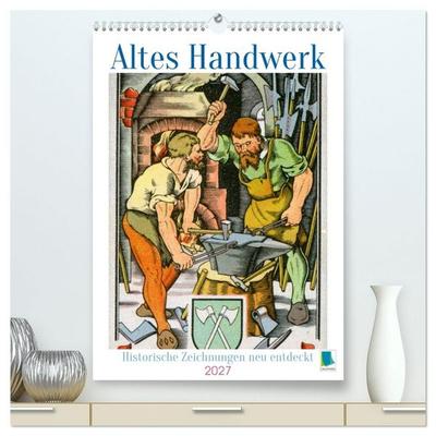 Altes Handwerk: Historische Zeichnungen neu entdeckt (hochwertiger Premium Wandkalender 2027 DIN A2 hoch), Kunstdruck in Hochglanz