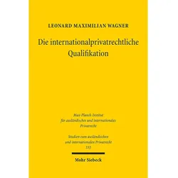 Die internationalprivatrechtliche Qualifikation, Fachbücher von Leonard Maximilian Wagner