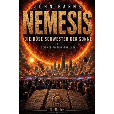 Nemesis - Die böse Schwester der Sonne - Science-Fiction-Thriller, Taschenbuch von John Barns, Verlag DeBehr, 978-3-9872760-3-3
