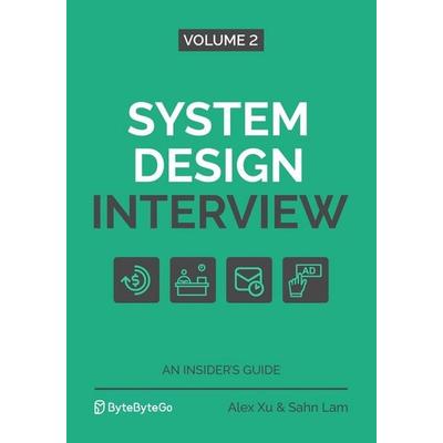 System Design Interview - An Insider's Guide, Taschenbuch von Sahn Lam,Alex Xu, Byte Code LLC, 978-1-73604-911-2