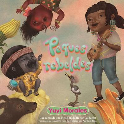 Peques Rebeldes, Gebundene Ausgabe von Yuyi Morales, Candlewick Press, 978-0-8234-5261-3