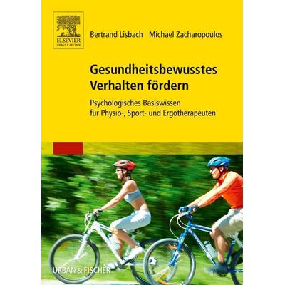 Gesundheitsbewusstes Verhalten fördern, Taschenbuch von Bertrand Lisbach,Michael Zacharopoulos, Urban & Fischer in Elsevier, 978-3-437-31450-6