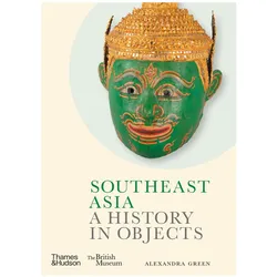 Southeast Asia A History In Objects, Sachbücher von Alexandra Green