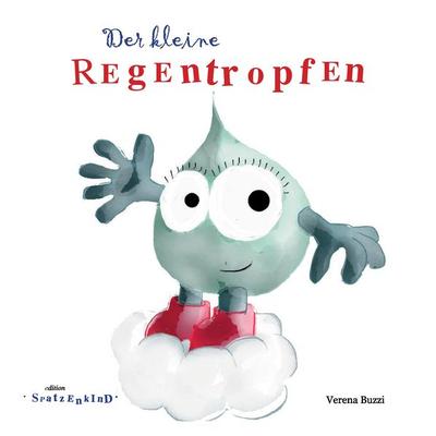 Der kleine Regentropfen - deutsch, Gebundene Ausgabe von Verena Buzzi, BoD – Books on Demand, 978-3-7386-4665-8