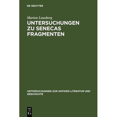 Untersuchungen zu Senecas Fragmenten, Gebundene Ausgabe von Marion Lausberg, De Gruyter, 978-3-11-006351-6