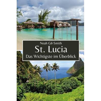 St. Lucia, Taschenbuch von Noah Gil-Smith, Independently Published