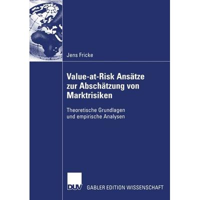 Value-at-Risk Ansätze zur Abschätzung von Marktrisiken, Taschenbuch von Jens Fricke, Deutscher Universitätsverlag, 978-3-8350-0550-1