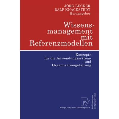 Wissensmanagement mit Referenzmodellen, Taschenbuch von Jörg Becker,Ralf Knackstedt, Physica, 978-3-7908-1514-6