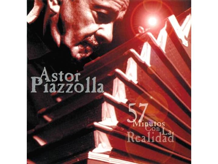 Astor Piazzolla - 57 Minutos Con La Realidad