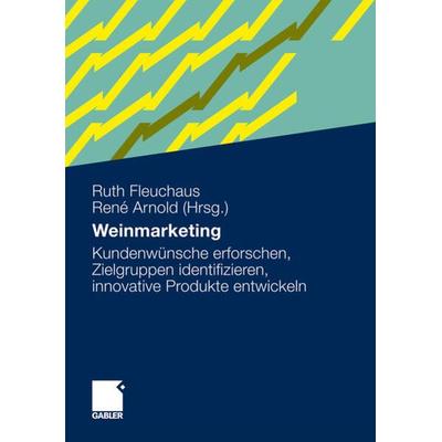Weinmarketing, Gebundene Ausgabe von , Betriebswirtschaftlicher Verlag Gabler, 978-3-8349-1848-2