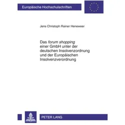 Das 'forum shopping' einer GmbH unter der deutschen Insolvenzordnung und der Europäischen Insolvenzv, Fachbücher von Jens Heneweer