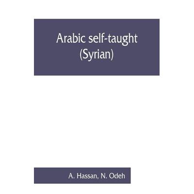 Arabic self-taught (Syrian) with English phonetic pronunciation, Taschenbuch von A. Hassan,N. Odeh, Alpha Editions, 978-93-5386-087-5
