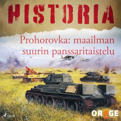 Prohorovka: maailman suurin panssaritaistelu - Orage, Audio, 9788726276367