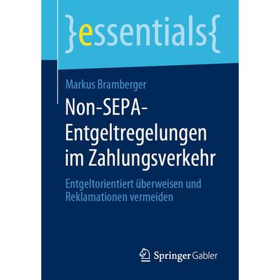 Non-SEPA-Entgeltregelungen im Zahlungsverkehr, Taschenbuch von Markus Bramberger, Springer Fachmedien Wiesbaden GmbH, 978-3-658-27745-1