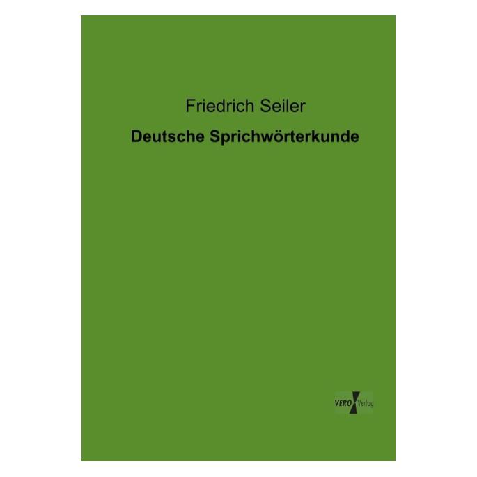 Vero Deutsche Sprichwörterkunde (Deutsch, Softcover, Friedrich Seiler) (55524091)
