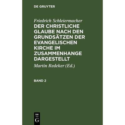 Der christliche Glaube nach den Grundsätzen der evangelischen Kirche im Zusammenhange dargestellt. Band 2, Gebundene Ausgabe von Friedrich