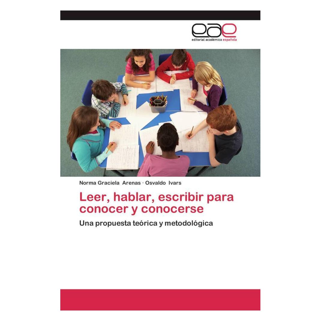 Editorial Académica Española Leer, hablar, escribir para conocer y conocerse (51356966)