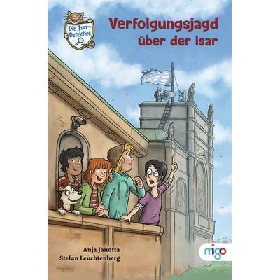Die Isar-Detektive 5. Verfolgungsjagd über der Isar, Taschenbuch von Anja Janotta, Migo, 978-3-96846-128-1
