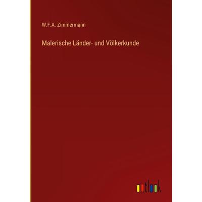 Malerische Länder- und Völkerkunde, Gebundene Ausgabe von W. F. A. Zimmermann, Outlook, 978-3-368-44143-2