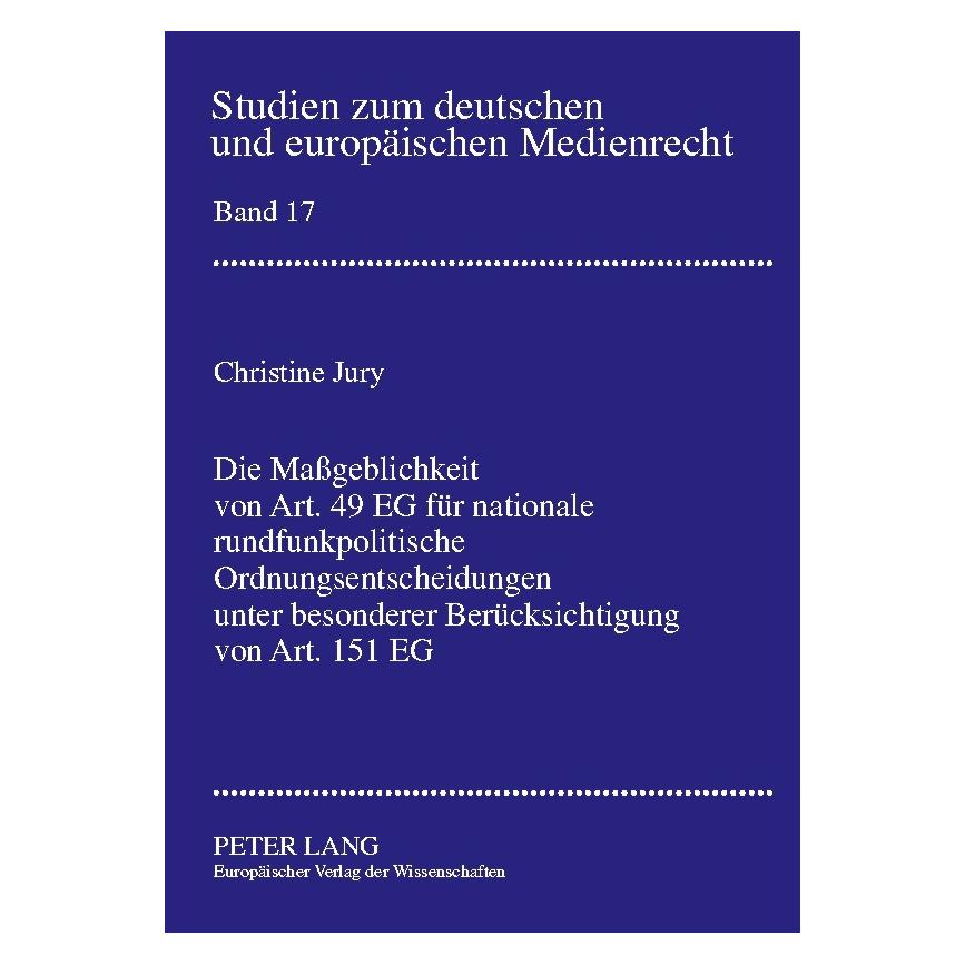Peter Lang Jury:Die MaÃgeblichkeit von Art. 49 EG (Deutsch, Softcover, Christine Jury) (56030079)