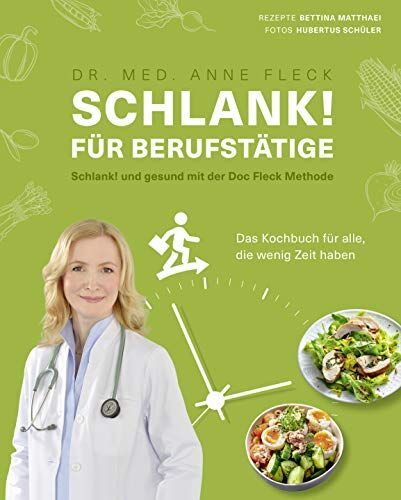 Fleck, Dr. med. Anne - Schlank! für Berufstätige Schlank! und gesund mit der Doc Fleck Methode Das Kochbuch für alle, die wenig Zeit haben (Gesund-Kochbücher BJVV) - Preis vom 11.10.2026 15:43:13 h