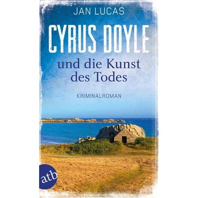 Cyrus Doyle und die Kunst des Todes, Taschenbuch von Jan Lucas, Aufbau TB, 978-3-7466-3418-0