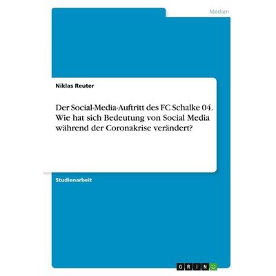Der Social-Media-Auftritt des FC Schalke 04. Wie hat sich Bedeutung von Social Media während der Coronakrise verändert?, Taschenbuch von Niklas