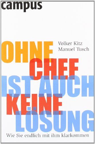 Volker Kitz - Ohne Chef ist auch keine Lösung: Wie Sie endlich mit ihm klarkommen - Preis vom 09.10.2026 07:28:09 h