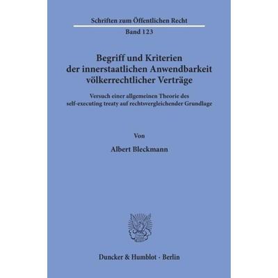 Begriff und Kriterien der innerstaatlichen Anwendbarkeit völkerrechtlicher Verträge., Taschenbuch von Albert Bleckmann, Duncker & Humblot,