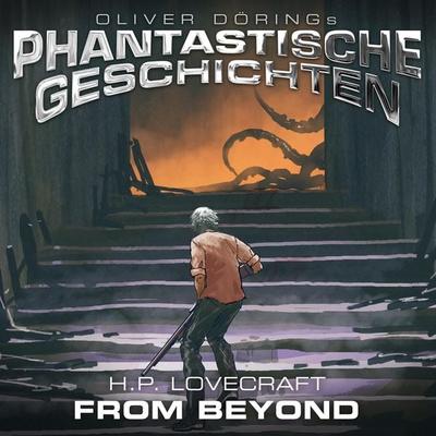 Phantastische Geschichten, From Beyond - Howard Phillips Lovecraft, Audio, 4251489303649