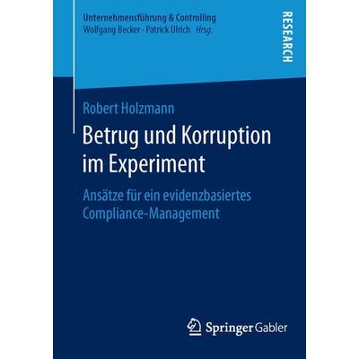Betrug und Korruption im Experiment, Taschenbuch von Robert Holzmann, Springer Fachmedien Wiesbaden GmbH, 978-3-658-12259-1
