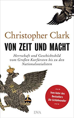 Christopher Clark - Von Zeit und Macht: Herrschaft und Geschichtsbild vom Großen Kurfürsten bis zu den Nationalsozialisten - Preis vom 18.10.2026 19:22:15 h