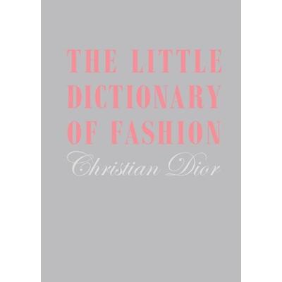 The Little Dictionary of Fashion, Gebundene Ausgabe von Christian Dior, Abrams & Chronicle, 978-1-85177-555-2