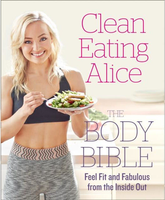 HARPERCOLLINS Alice Liveing, Clean Eating Alice Book, The Body Bible Book (Healthy Recipes, Fitness Book)