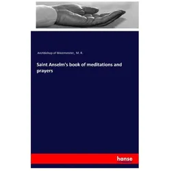 Saint Anselm's book of meditations and prayers, Sachbücher von M R, Archbishop of Westminster