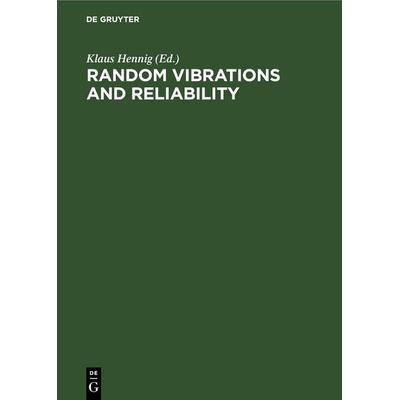 Random Vibrations and Reliability, Gebundene Ausgabe von , De Gruyter, 978-3-11-261267-5