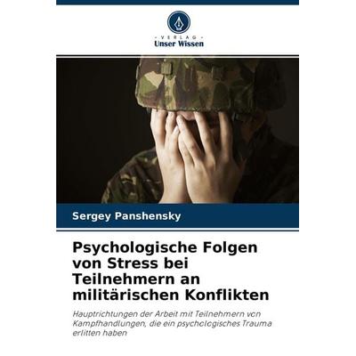 Psychologische Folgen von Stress bei Teilnehmern an militärischen Konflikten, Taschenbuch von Sergey Panshensky, Verlag Unser Wissen,