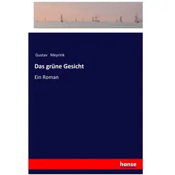 Das grüne Gesicht, Belletristik von Gustav Meyrink